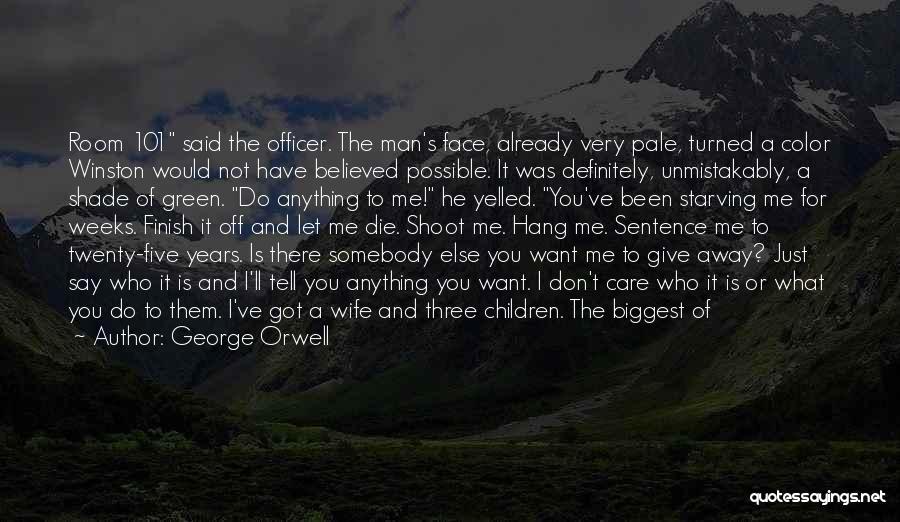George Orwell Quotes: Room 101 Said The Officer. The Man's Face, Already Very Pale, Turned A Color Winston Would Not Have Believed Possible.