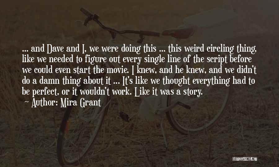 Mira Grant Quotes: ... And Dave And I, We Were Doing This ... This Weird Circling Thing, Like We Needed To Figure Out