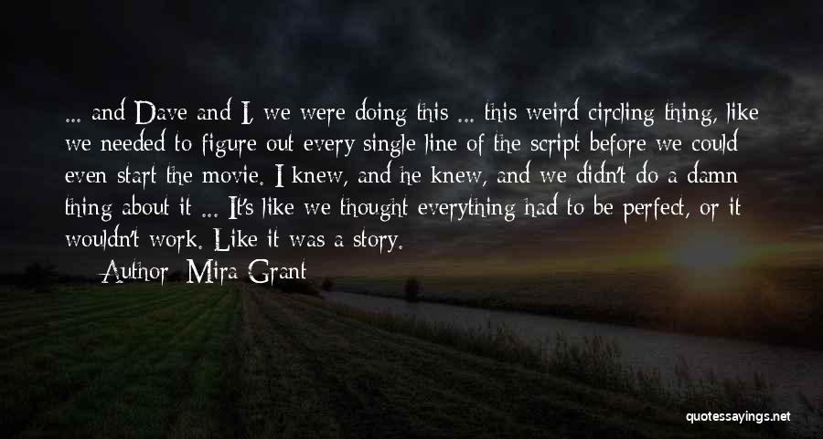 Mira Grant Quotes: ... And Dave And I, We Were Doing This ... This Weird Circling Thing, Like We Needed To Figure Out