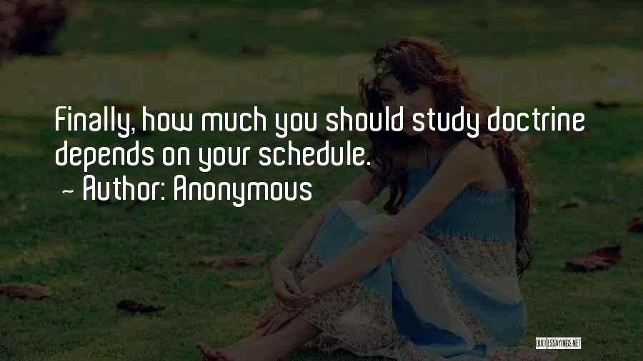 Anonymous Quotes: Finally, How Much You Should Study Doctrine Depends On Your Schedule.