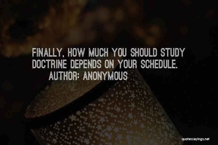 Anonymous Quotes: Finally, How Much You Should Study Doctrine Depends On Your Schedule.