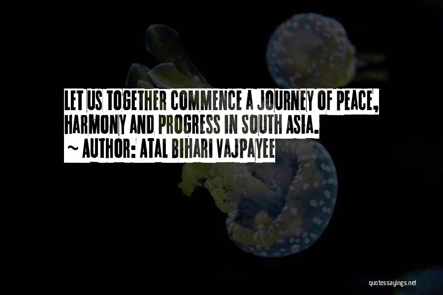 Atal Bihari Vajpayee Quotes: Let Us Together Commence A Journey Of Peace, Harmony And Progress In South Asia.