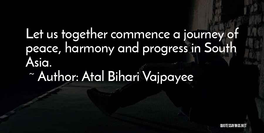 Atal Bihari Vajpayee Quotes: Let Us Together Commence A Journey Of Peace, Harmony And Progress In South Asia.