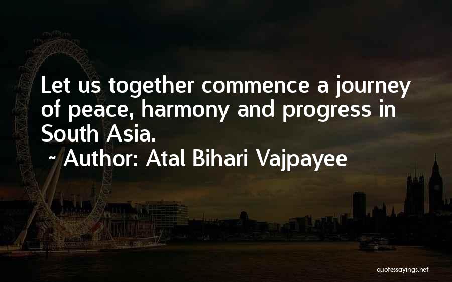 Atal Bihari Vajpayee Quotes: Let Us Together Commence A Journey Of Peace, Harmony And Progress In South Asia.