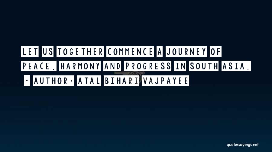 Atal Bihari Vajpayee Quotes: Let Us Together Commence A Journey Of Peace, Harmony And Progress In South Asia.