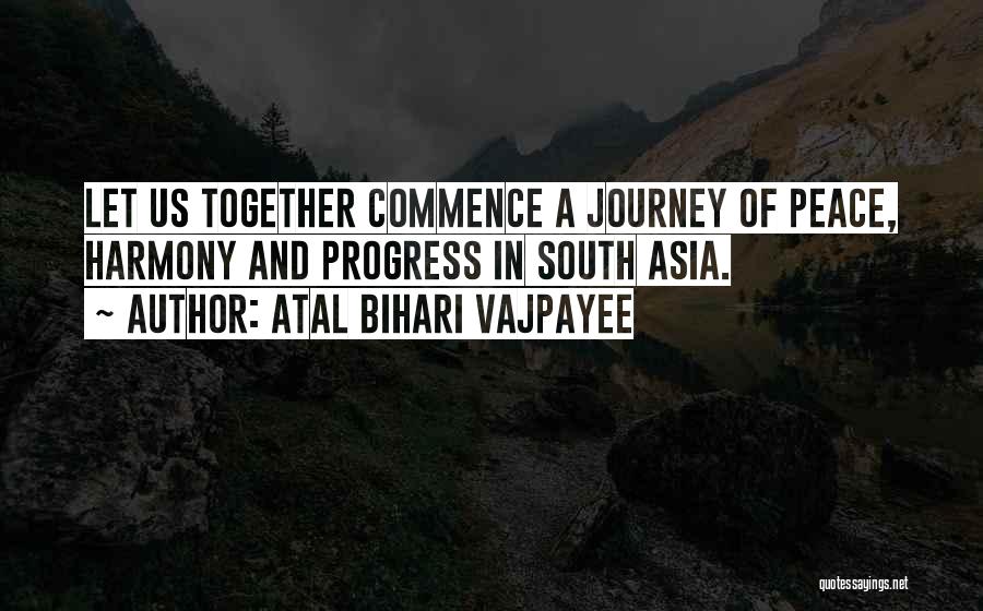 Atal Bihari Vajpayee Quotes: Let Us Together Commence A Journey Of Peace, Harmony And Progress In South Asia.