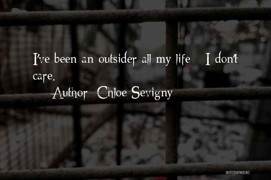 Chloe Sevigny Quotes: I've Been An Outsider All My Life - I Don't Care.