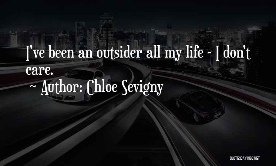 Chloe Sevigny Quotes: I've Been An Outsider All My Life - I Don't Care.