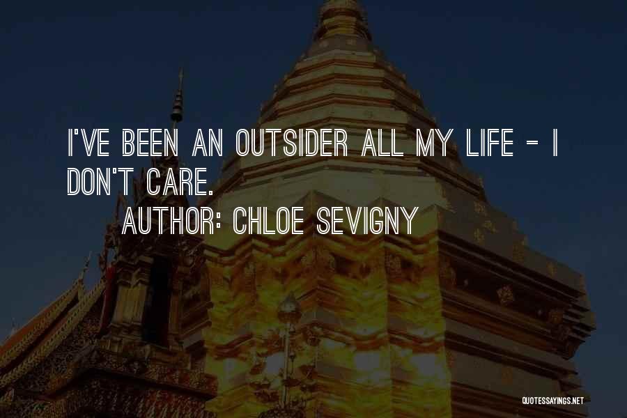 Chloe Sevigny Quotes: I've Been An Outsider All My Life - I Don't Care.
