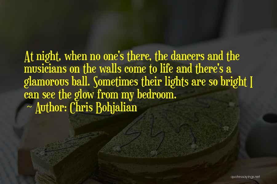 Chris Bohjalian Quotes: At Night, When No One's There, The Dancers And The Musicians On The Walls Come To Life And There's A