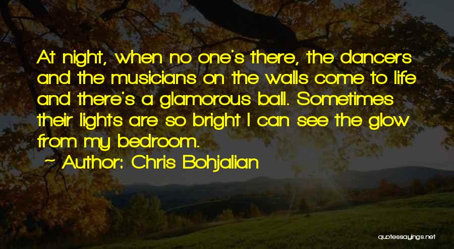 Chris Bohjalian Quotes: At Night, When No One's There, The Dancers And The Musicians On The Walls Come To Life And There's A