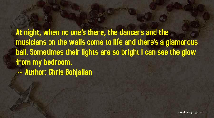 Chris Bohjalian Quotes: At Night, When No One's There, The Dancers And The Musicians On The Walls Come To Life And There's A