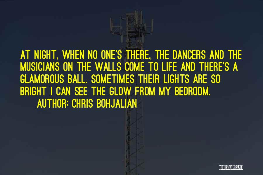 Chris Bohjalian Quotes: At Night, When No One's There, The Dancers And The Musicians On The Walls Come To Life And There's A