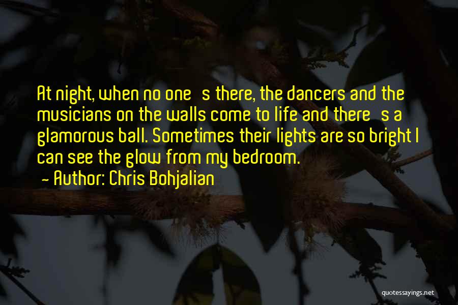 Chris Bohjalian Quotes: At Night, When No One's There, The Dancers And The Musicians On The Walls Come To Life And There's A