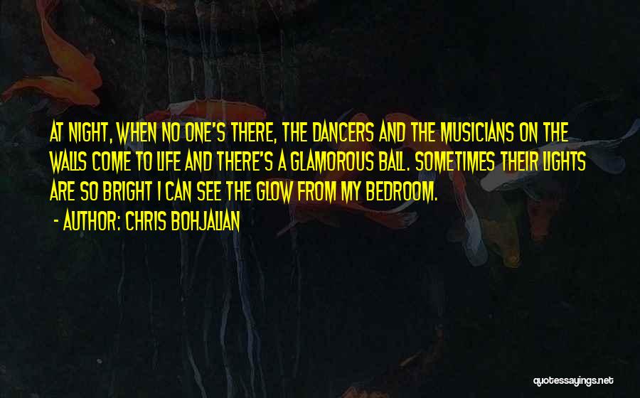 Chris Bohjalian Quotes: At Night, When No One's There, The Dancers And The Musicians On The Walls Come To Life And There's A