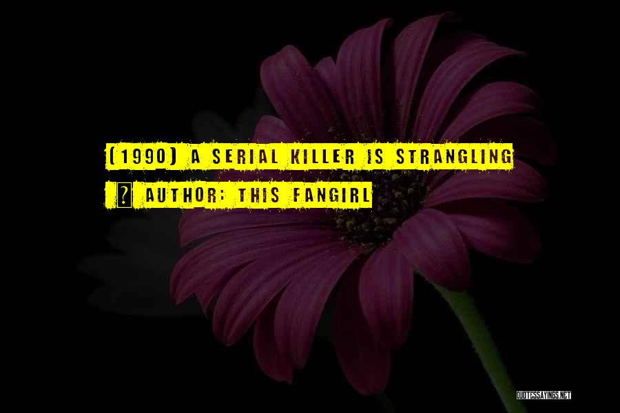 This Fangirl Quotes: (1990) A Serial Killer Is Strangling
