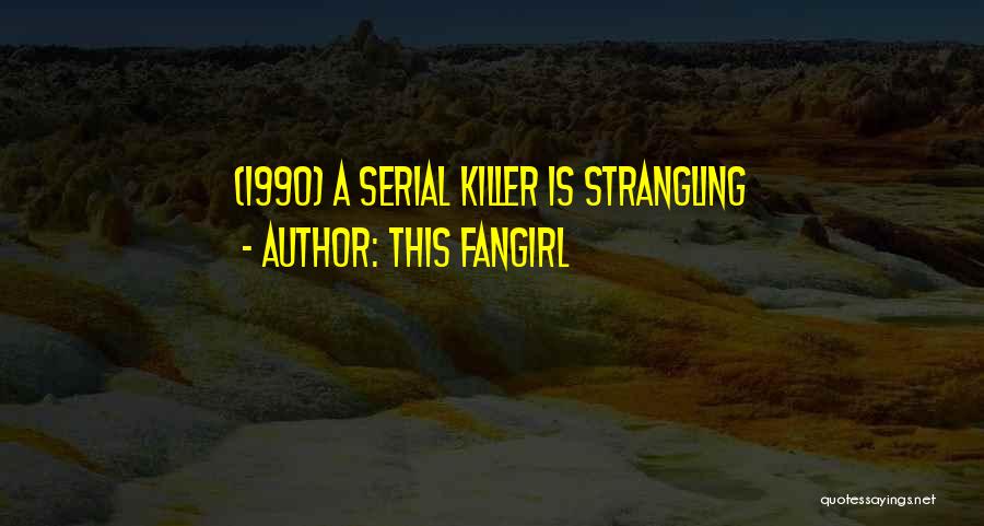 This Fangirl Quotes: (1990) A Serial Killer Is Strangling