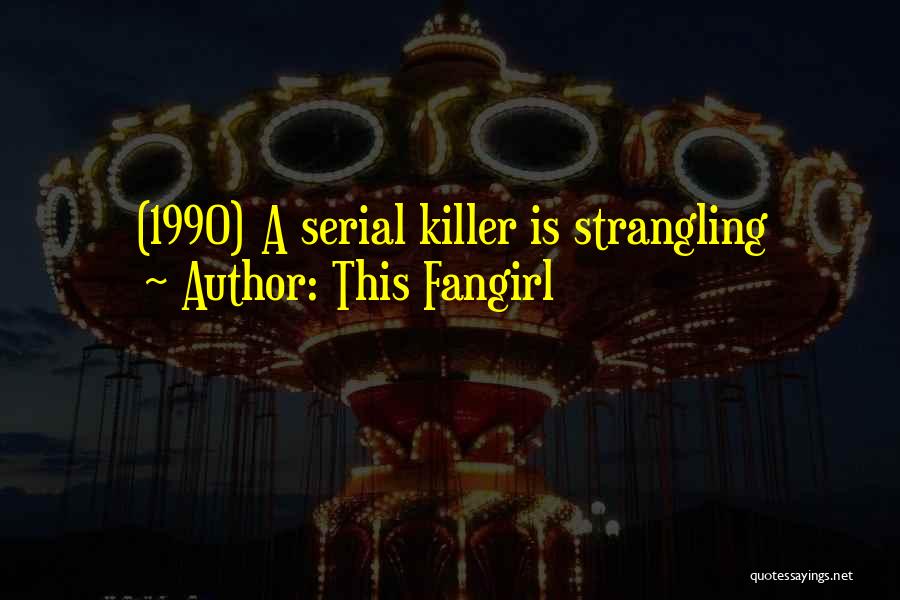This Fangirl Quotes: (1990) A Serial Killer Is Strangling