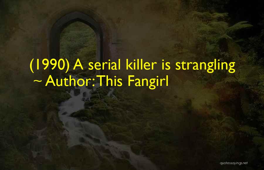 This Fangirl Quotes: (1990) A Serial Killer Is Strangling