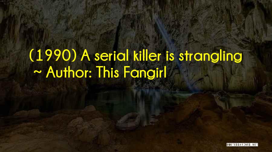 This Fangirl Quotes: (1990) A Serial Killer Is Strangling