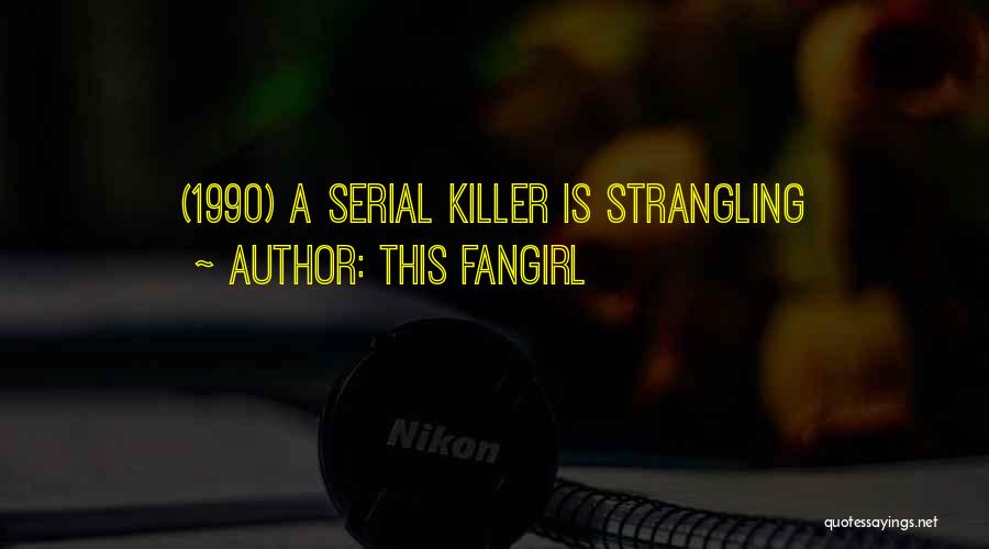 This Fangirl Quotes: (1990) A Serial Killer Is Strangling