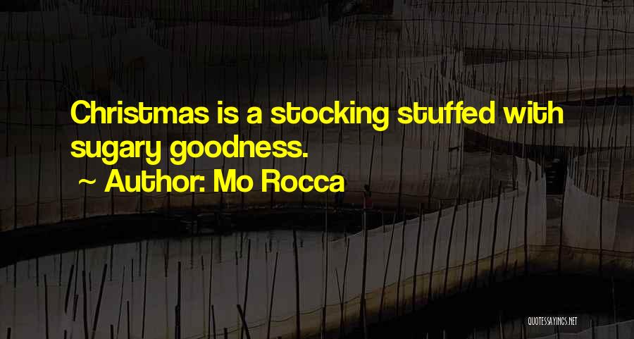 Mo Rocca Quotes: Christmas Is A Stocking Stuffed With Sugary Goodness.