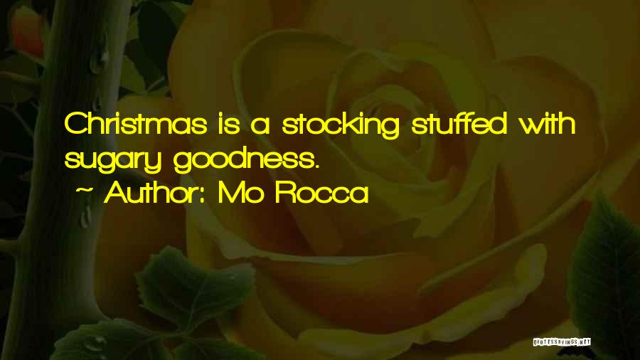 Mo Rocca Quotes: Christmas Is A Stocking Stuffed With Sugary Goodness.