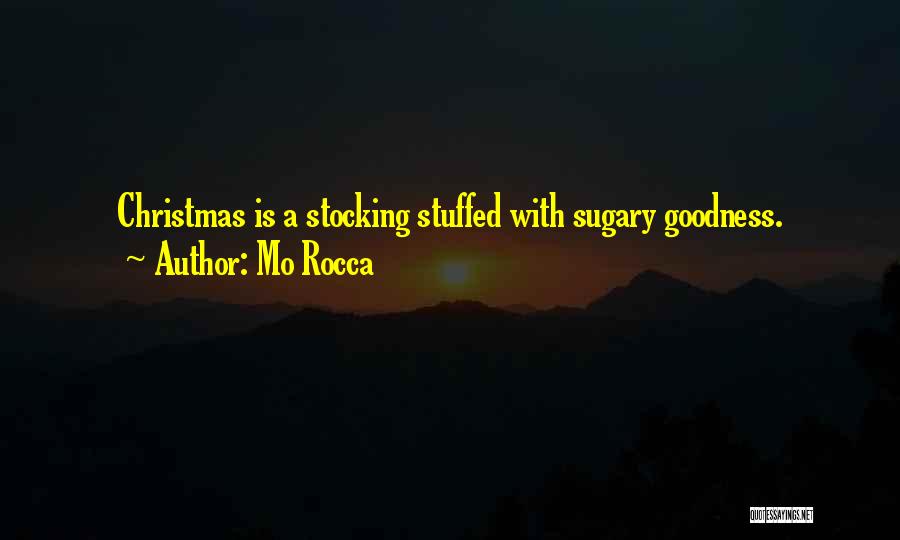Mo Rocca Quotes: Christmas Is A Stocking Stuffed With Sugary Goodness.