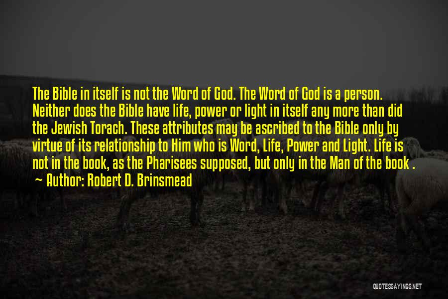 Robert D. Brinsmead Quotes: The Bible In Itself Is Not The Word Of God. The Word Of God Is A Person. Neither Does The