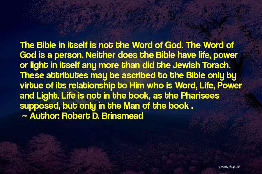 Robert D. Brinsmead Quotes: The Bible In Itself Is Not The Word Of God. The Word Of God Is A Person. Neither Does The