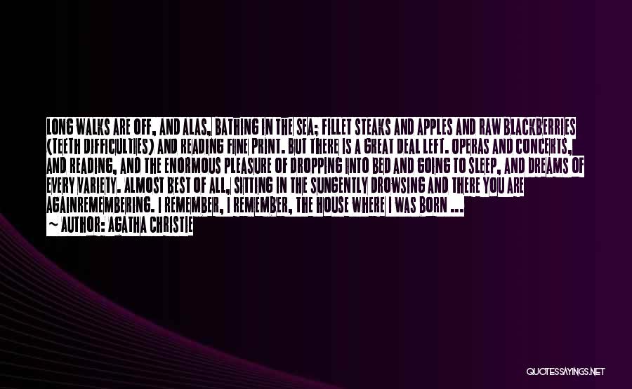 Agatha Christie Quotes: Long Walks Are Off, And Alas, Bathing In The Sea; Fillet Steaks And Apples And Raw Blackberries (teeth Difficulties) And