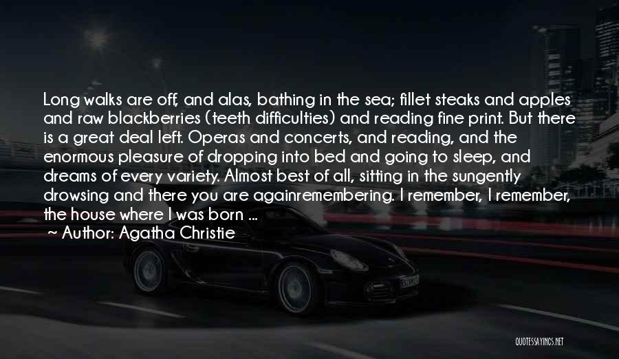 Agatha Christie Quotes: Long Walks Are Off, And Alas, Bathing In The Sea; Fillet Steaks And Apples And Raw Blackberries (teeth Difficulties) And