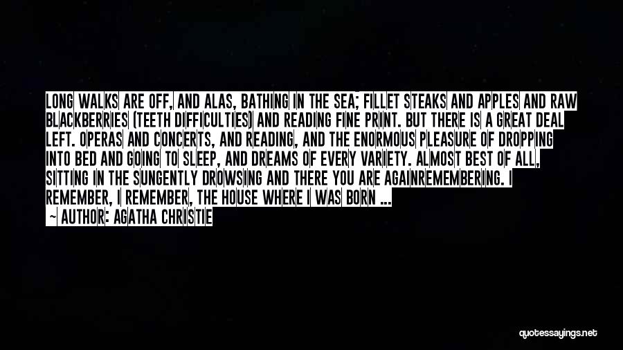 Agatha Christie Quotes: Long Walks Are Off, And Alas, Bathing In The Sea; Fillet Steaks And Apples And Raw Blackberries (teeth Difficulties) And