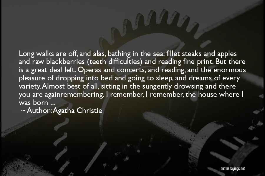 Agatha Christie Quotes: Long Walks Are Off, And Alas, Bathing In The Sea; Fillet Steaks And Apples And Raw Blackberries (teeth Difficulties) And