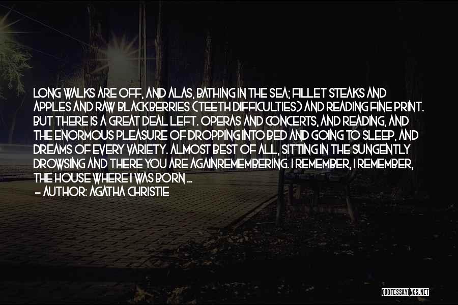 Agatha Christie Quotes: Long Walks Are Off, And Alas, Bathing In The Sea; Fillet Steaks And Apples And Raw Blackberries (teeth Difficulties) And