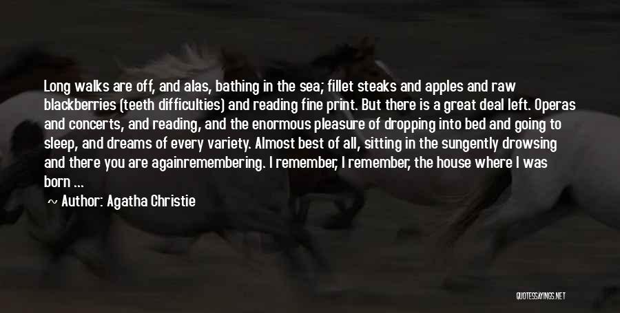 Agatha Christie Quotes: Long Walks Are Off, And Alas, Bathing In The Sea; Fillet Steaks And Apples And Raw Blackberries (teeth Difficulties) And