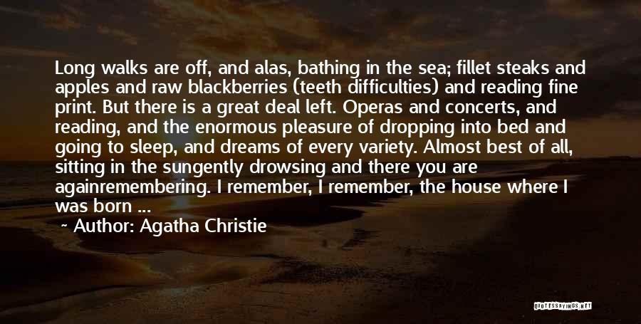 Agatha Christie Quotes: Long Walks Are Off, And Alas, Bathing In The Sea; Fillet Steaks And Apples And Raw Blackberries (teeth Difficulties) And