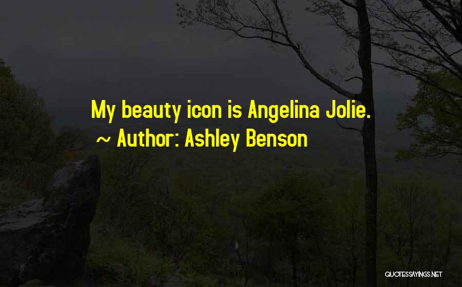 Ashley Benson Quotes: My Beauty Icon Is Angelina Jolie.