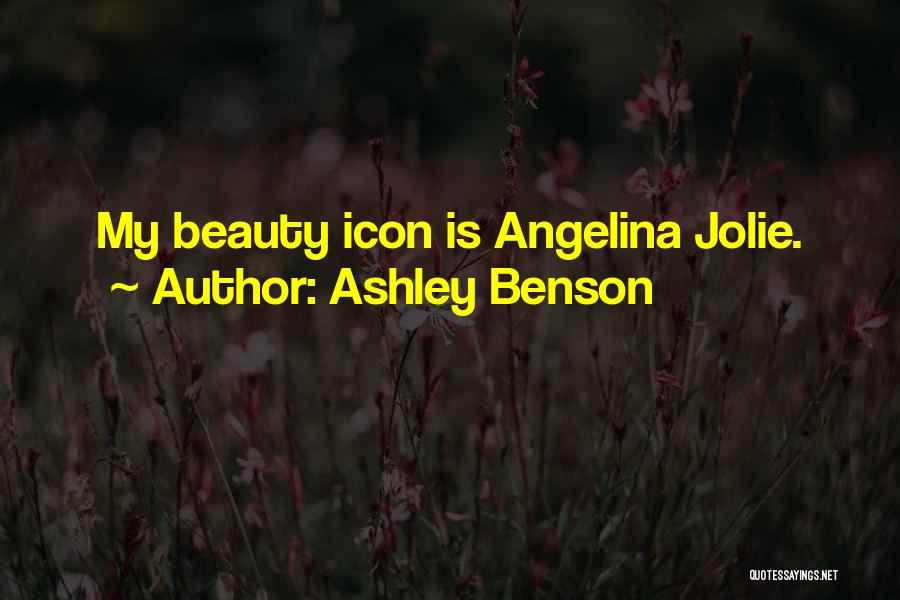 Ashley Benson Quotes: My Beauty Icon Is Angelina Jolie.