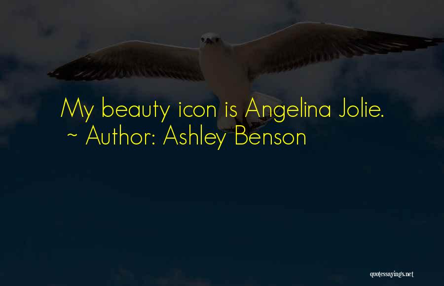 Ashley Benson Quotes: My Beauty Icon Is Angelina Jolie.