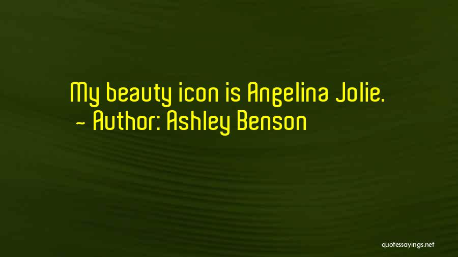 Ashley Benson Quotes: My Beauty Icon Is Angelina Jolie.