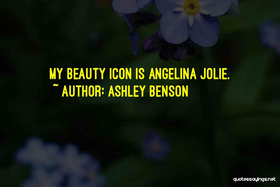 Ashley Benson Quotes: My Beauty Icon Is Angelina Jolie.