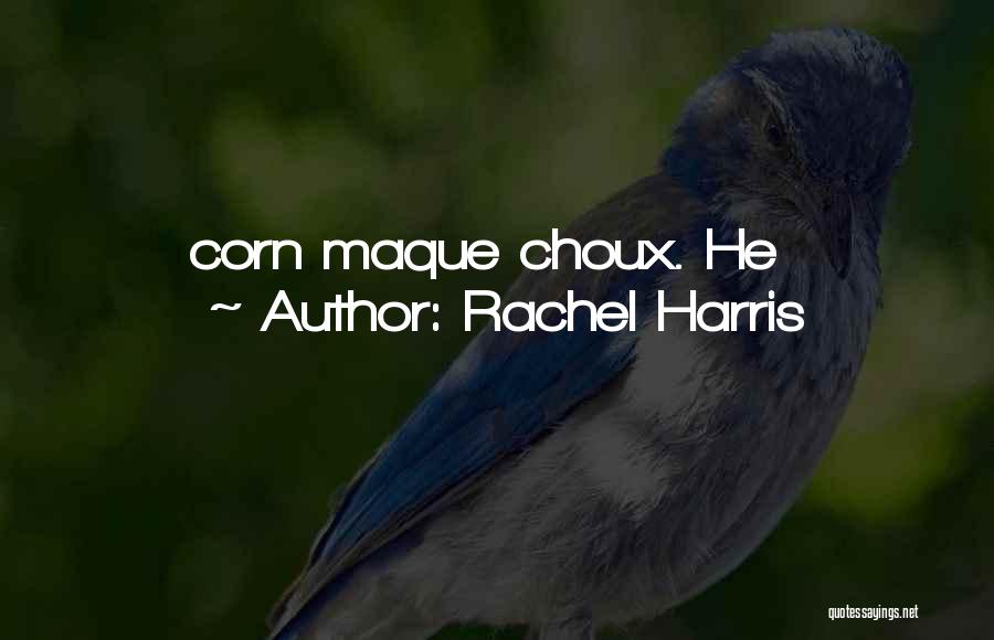 Rachel Harris Quotes: Corn Maque Choux. He