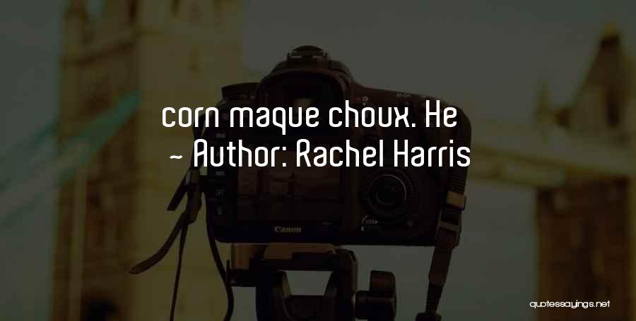 Rachel Harris Quotes: Corn Maque Choux. He