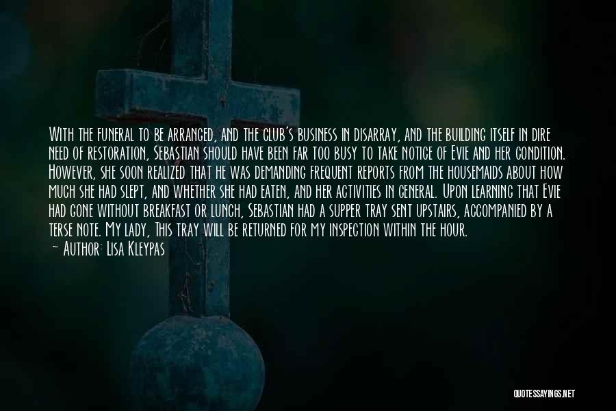 Lisa Kleypas Quotes: With The Funeral To Be Arranged, And The Club's Business In Disarray, And The Building Itself In Dire Need Of
