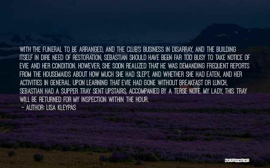 Lisa Kleypas Quotes: With The Funeral To Be Arranged, And The Club's Business In Disarray, And The Building Itself In Dire Need Of