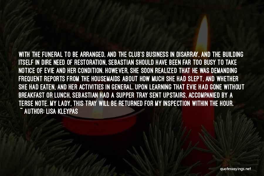 Lisa Kleypas Quotes: With The Funeral To Be Arranged, And The Club's Business In Disarray, And The Building Itself In Dire Need Of