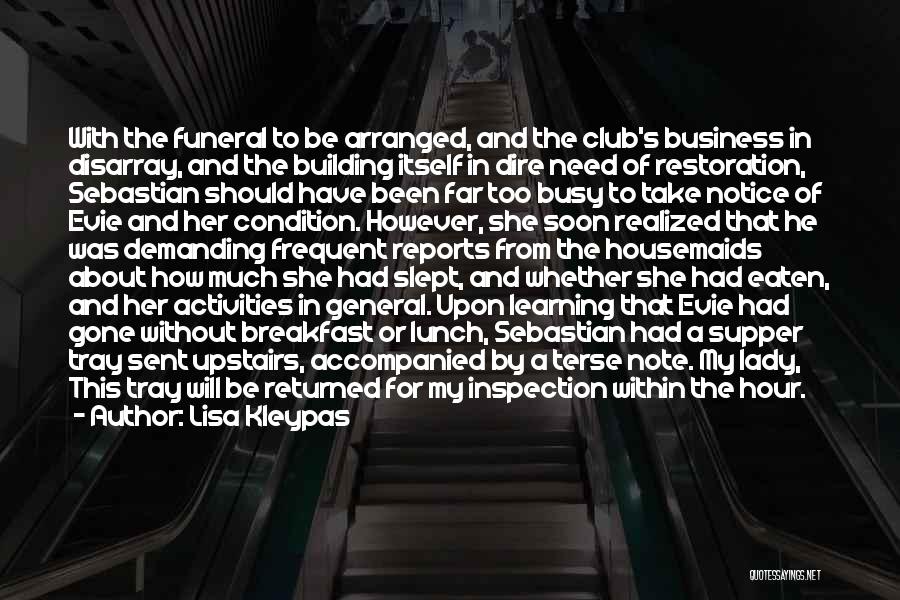 Lisa Kleypas Quotes: With The Funeral To Be Arranged, And The Club's Business In Disarray, And The Building Itself In Dire Need Of