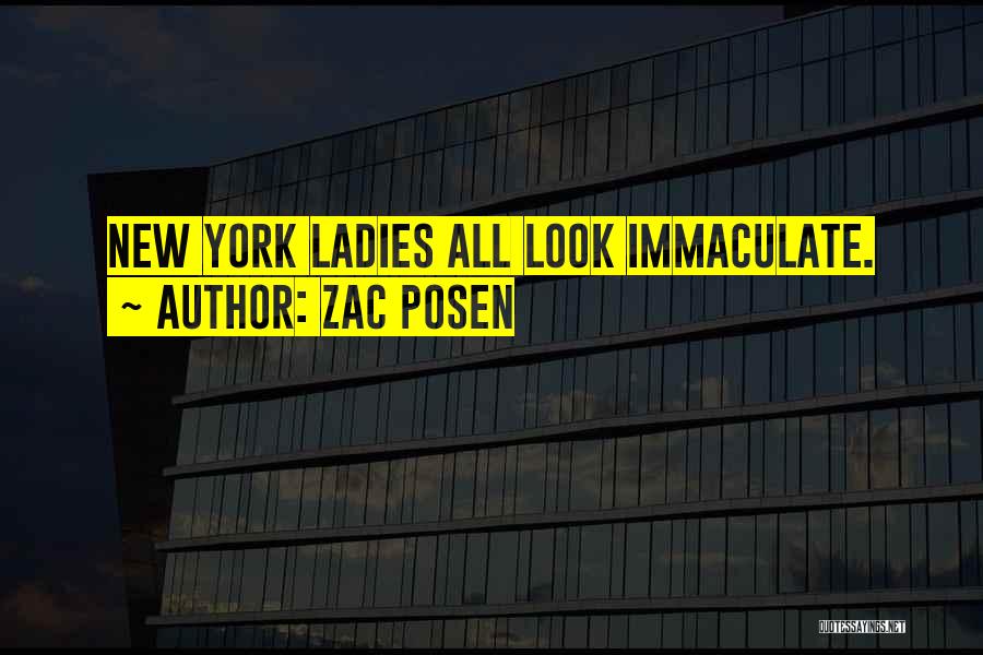 Zac Posen Quotes: New York Ladies All Look Immaculate.