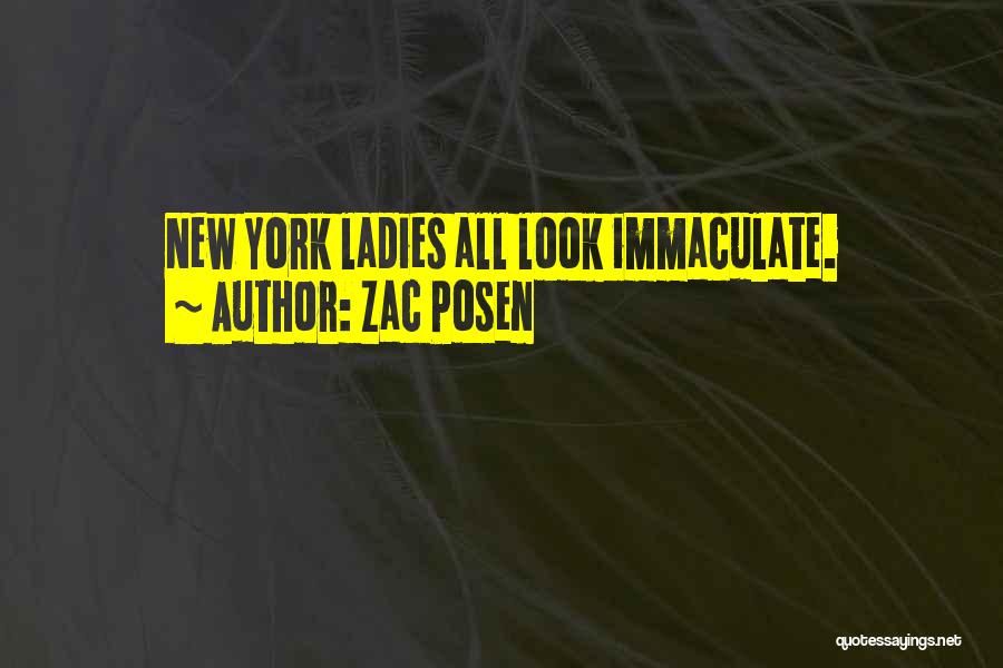 Zac Posen Quotes: New York Ladies All Look Immaculate.